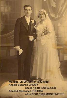9 Janvier 1932 � ALGER

Mariage d'Ang�le Suzanne CHOSY
n�e le 10 Mars 1908 � ALGER
avec
Armand Alphone LEDESMA
n� le 7 Janvier 1909 � MONTENOTTE